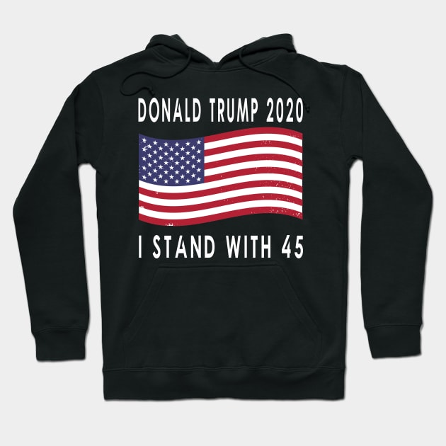 Trump 2020 I stand with 45 Hoodie by qrotero